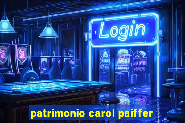 patrimonio carol paiffer